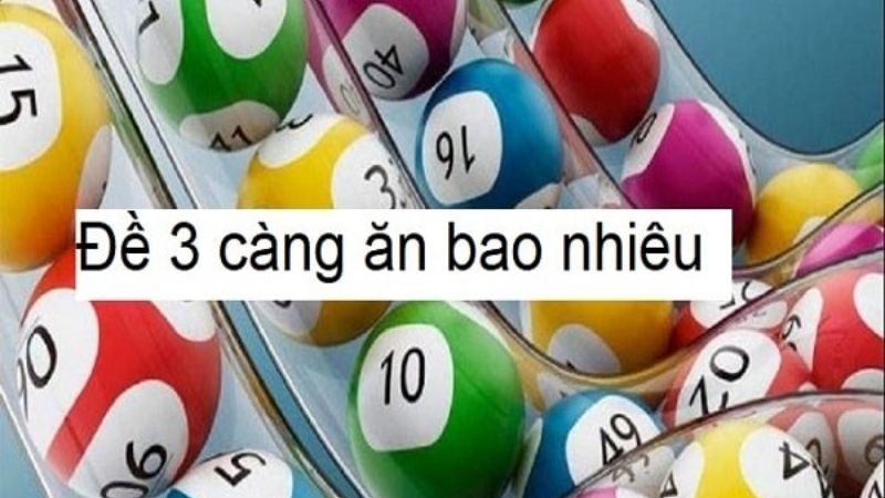 Chơi đề 3 càng ăn bao nhiêu?