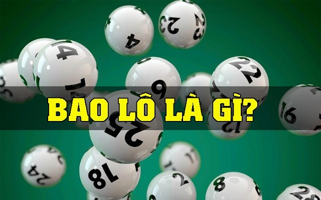 Bao lô là gì? Kinh nghiệm đánh bao lô hiệu quả như thế nào?