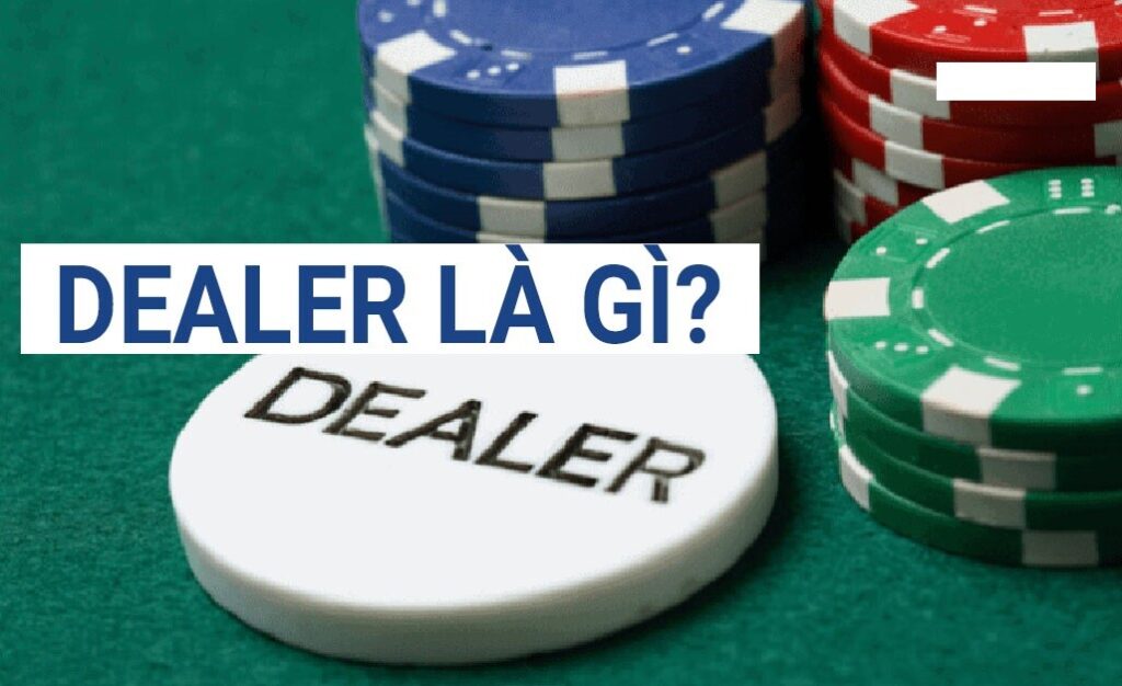 Dealer dịch sang tiếng Việt là nhân viên chia bài trong các sòng bạc casino trực tuyến 