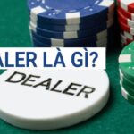 Dealer là gì? Ý nghĩa của dealer trong cá cược trực tuyến