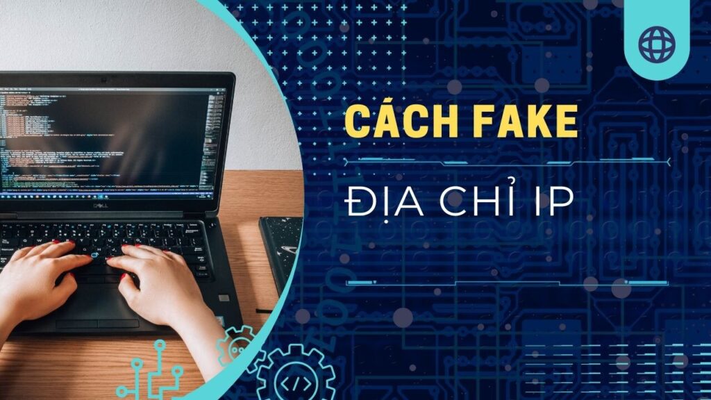 Dùng phần mềm thử 3 fake địa chỉ IP truy cập web game