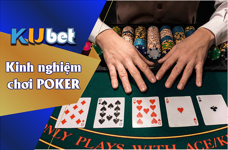 Bí quyết Poker giúp bạn có thể chiến thắng nhà cái Kubet