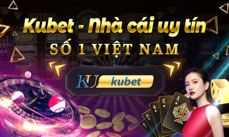 Nhà cái Kubet là sân chơi cá độ trực tuyến đáng tin cậy