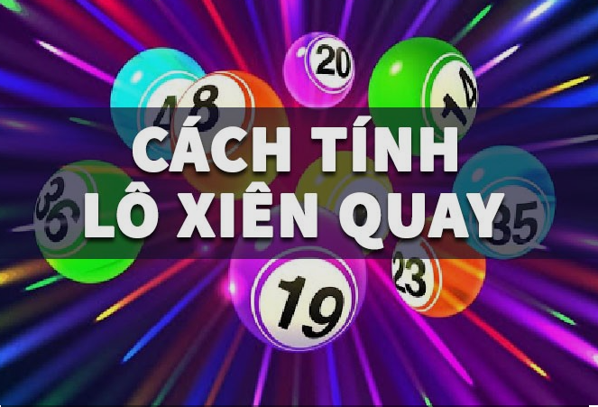 Cách tính tiền khi chiến thắng lô xiên quay như thế nào?