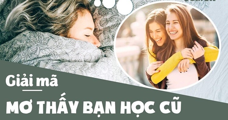 Mỗi giấc mơ thấy bạn học cũ đều mang ý nghĩa đặc biệt