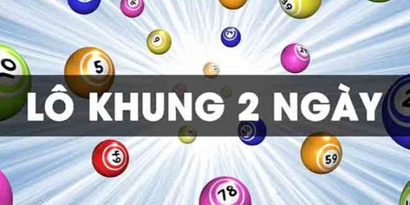 Nuôi lô khung 2 ngày cần kiên trì theo đuổi