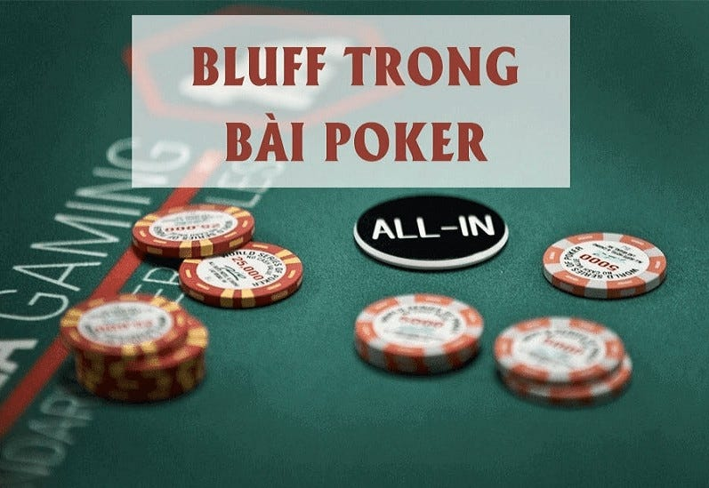 Bí quyết chơi poker hay là cần áp dụng kỹ năng Bluffing