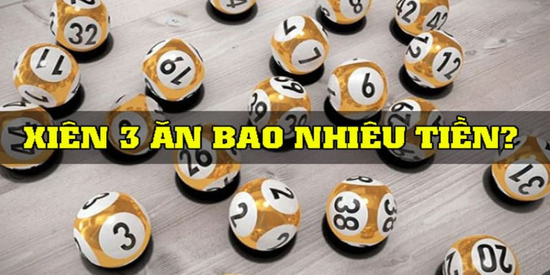 Giải đáp chi tiết: Lô xiên 3 ăn bao nhiêu?